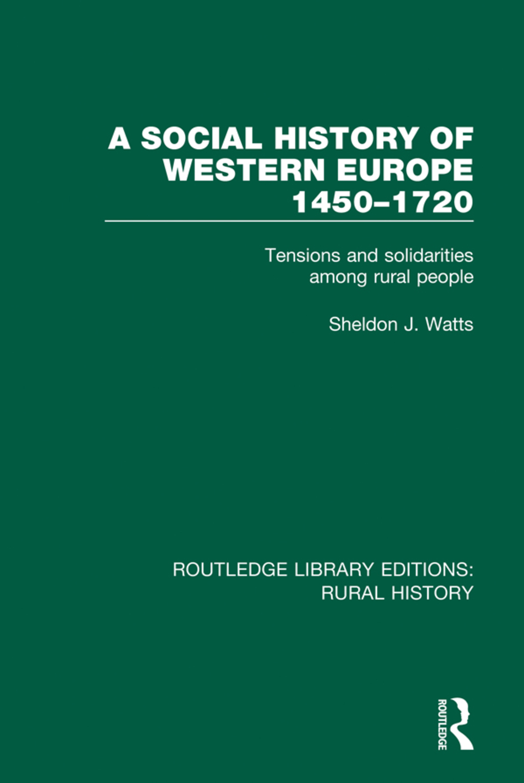 A Social History of Western Europe, 1450-1720 Tensions and Solidarities among Rural People 1st Edition