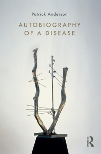 Cover image: Autobiography of a Disease 1st edition 9781138744486