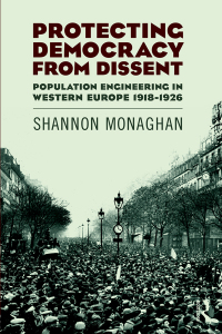 Cover image: Protecting Democracy from Dissent: Population Engineering in Western Europe 1918-1926 1st edition 9781138743984