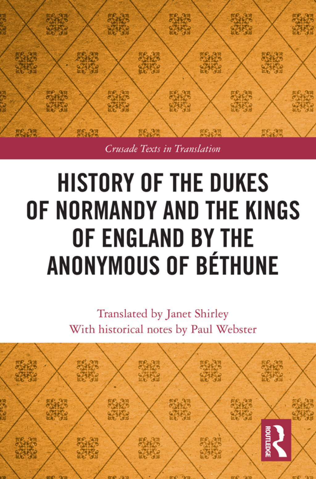 History of the Dukes of Normandy and the Kings of England by the Anonymous of Béthune 1st Edition