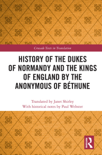 Cover image: History of the Dukes of Normandy and the Kings of England by the Anonymous of Béthune 1st edition 9780367693909