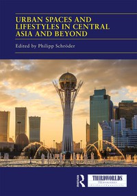 Cover image: Urban Spaces and Lifestyles in Central Asia and Beyond 1st edition 9780367218669