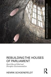 Cover image: Rebuilding the Houses of Parliament 1st edition 9781138741522