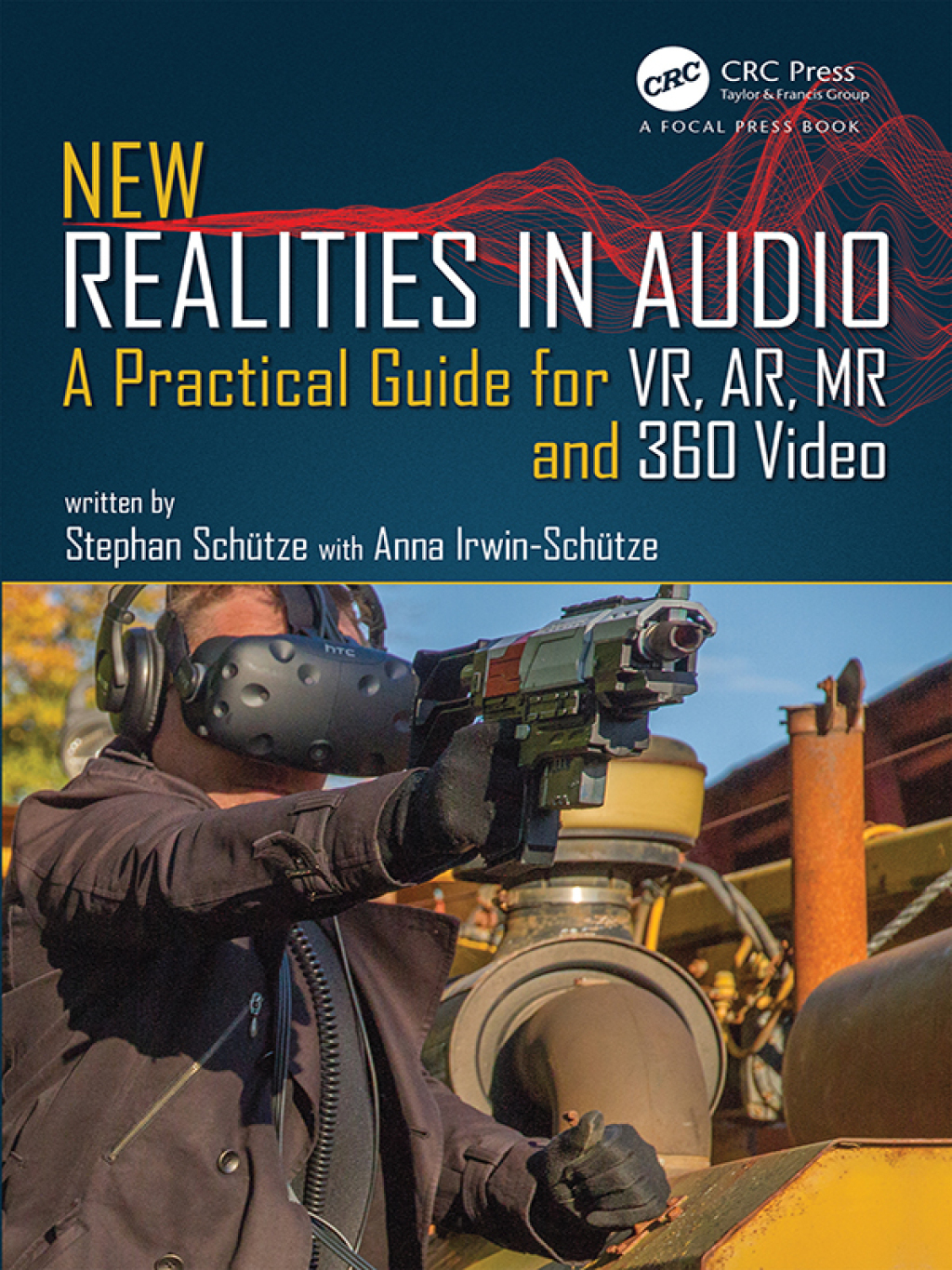 New Realities in Audio A Practical Guide for VR, AR, MR and 360 Video. 1st Edition