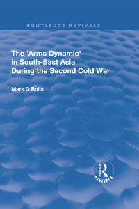 Titelbild: The Arms Dynamic in South-East Asia During the Second Cold War 1st edition 9781138739826