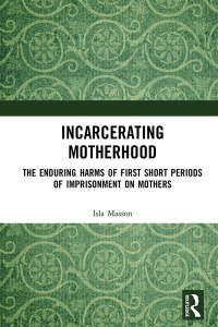 Cover image: Incarcerating Motherhood 1st edition 9781138740068