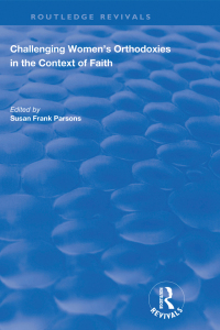 Cover image: Challenging Women's Orthodoxies in the Context of Faith 1st edition 9781138739291