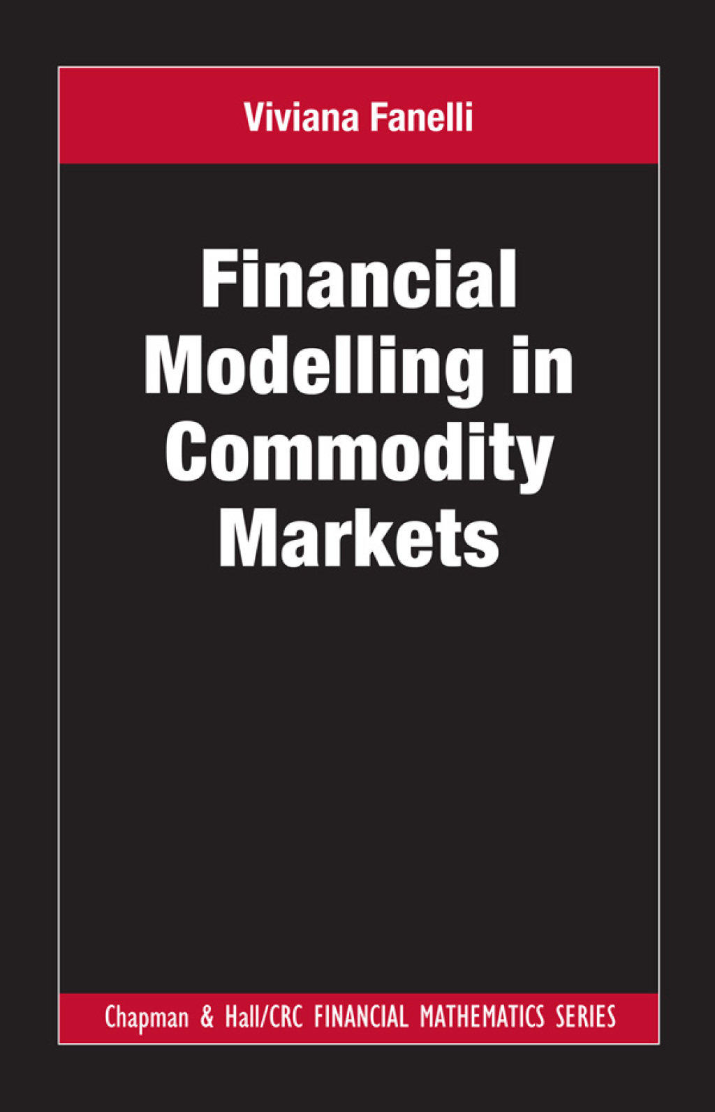 Financial Modelling in Commodity Markets 1st Edition