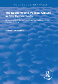 Titelbild: The Economy and Political Culture in New Democracies: An Analysis of Democratic Support in Central and Eastern Europe 1st edition 9781138738140