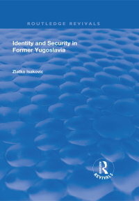 Cover image: Identity and Security in Former Yugoslavia 1st edition 9781138737693