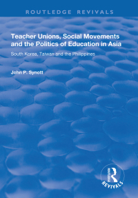 Imagen de portada: Teacher Unions, Social Movements and the Politics of Education in Asia 1st edition 9781138737341