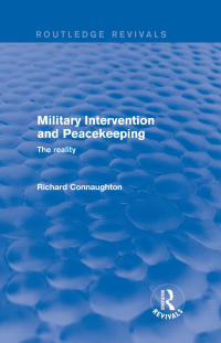 Imagen de portada: Military Intervention and Peacekeeping: The Reality 1st edition 9781138736917