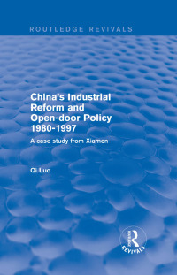 Cover image: China's Industrial Reform and Open-door Policy 1980-1997: A Case Study from Xiamen 1st edition 9781138736702