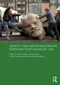 Cover image: Identity and Nation Building in Everyday Post-Socialist Life 1st edition 9781138736412