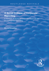 Immagine di copertina: A Social Critique of Corporate Reporting: A Semiotic Analysis of Corporate Financial and Environmental Reporting 1st edition 9781138736238