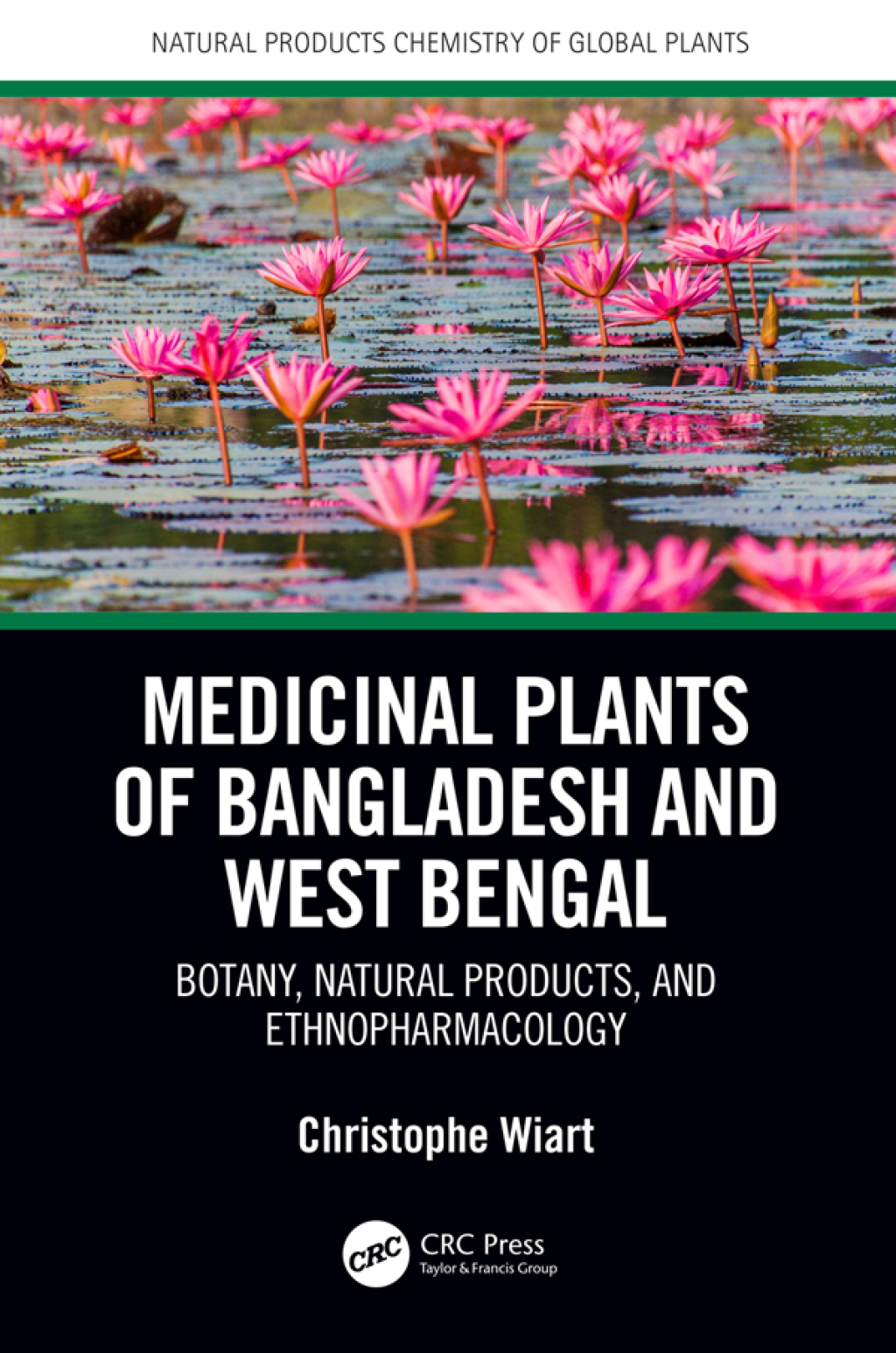 Medicinal Plants of Bangladesh and West Bengal Botany, Natural Products, & Ethnopharmacology 1st Edition