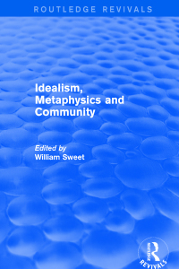 Cover image: Idealism, Metaphysics and Community 1st edition 9781138733664