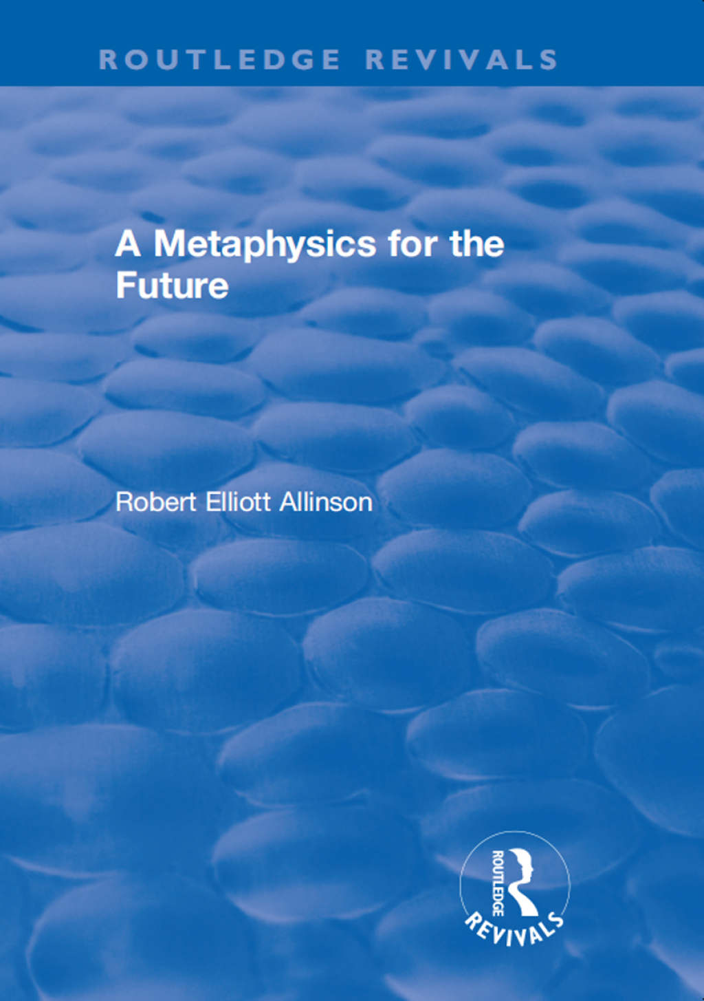A Metaphysics for the Future 1st Edition