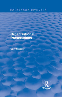 表紙画像: Organisational Prosecutions 1st edition 9781138732506