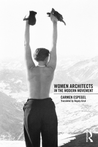 Imagen de portada: Women Architects in the Modern Movement 1st edition 9781138731004