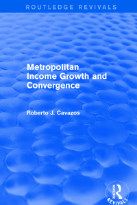 صورة الغلاف: Revival: Metropolitan Income Growth and Convergence (2001) 1st edition 9781138730328