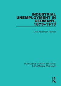 Titelbild: Industrial Unemployment in Germany 1873-1913 1st edition 9781138729544