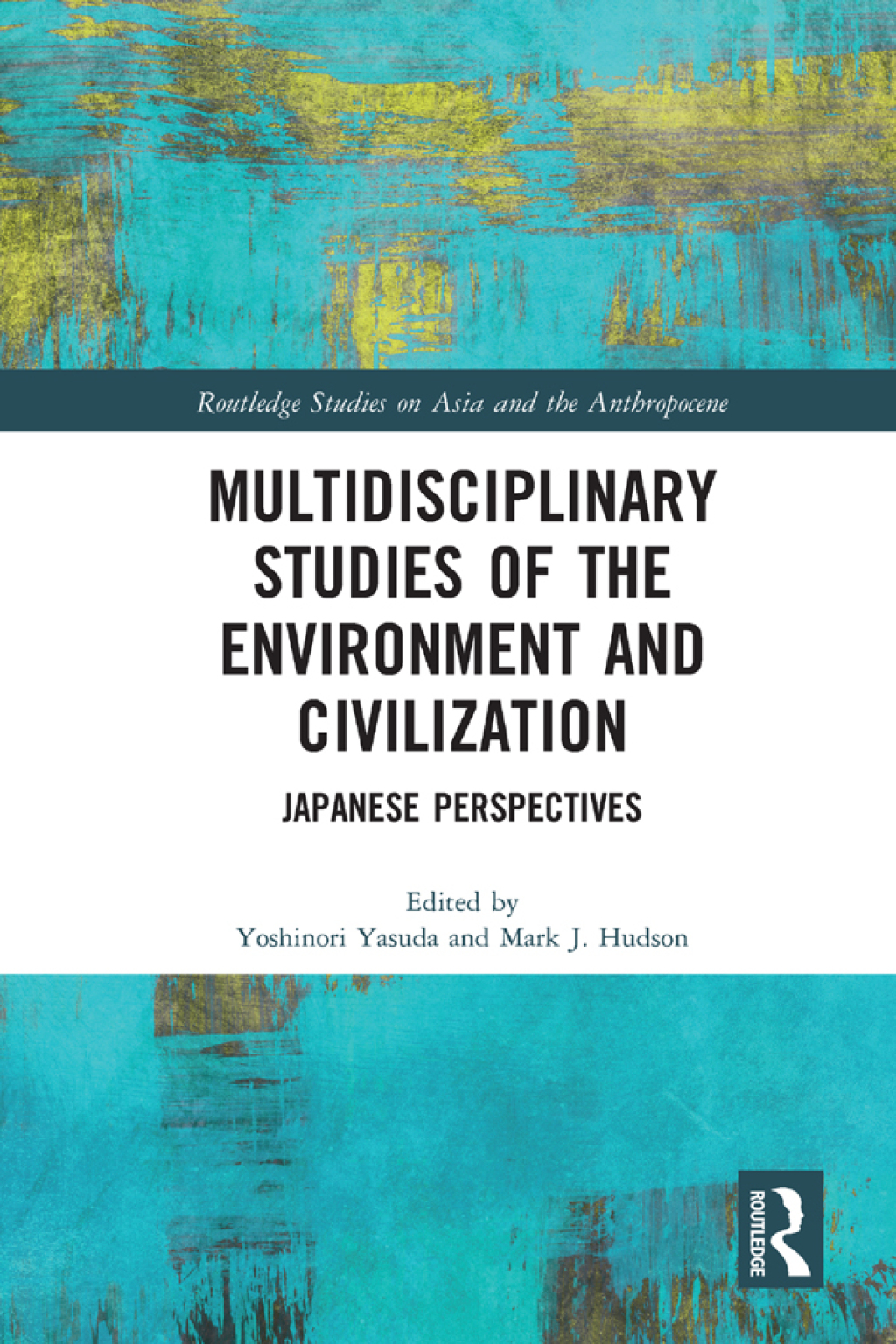 Multidisciplinary Studies of the Environment and Civilization Japanese Perspectives 1st Edition
