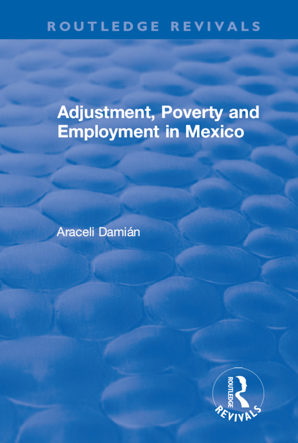 Adjustment, Poverty and Employment in Mexico 1st Edition