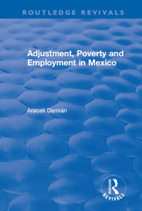 Cover image: Adjustment, Poverty and Employment in Mexico 1st edition 9781138728684