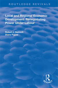 Imagen de portada: Local and Regional Economic Development: Renegotiating Power Under Labour 1st edition 9781138728349