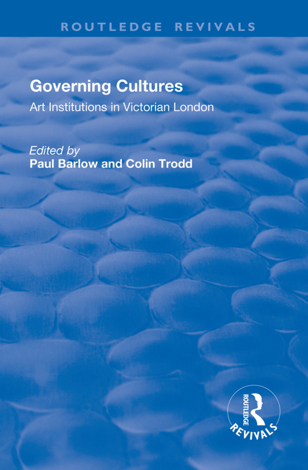 Governing Cultures Art Institutions in Victorian London 1st Edition