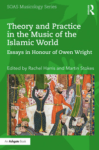 Omslagafbeelding: Theory and Practice in the Music of the Islamic World 1st edition 9780367890308