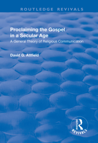 Cover image: Proclaiming the Gospel in a Secular Age 1st edition 9781138726062