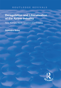 Cover image: Deregulation and Liberalisation of the Airline Industry 1st edition 9781138725485