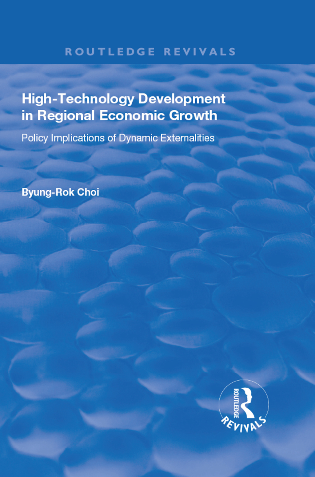 High-Technology Development in Regional Economic Growth Policy Implications of Dynamic Externalities 1st Edition