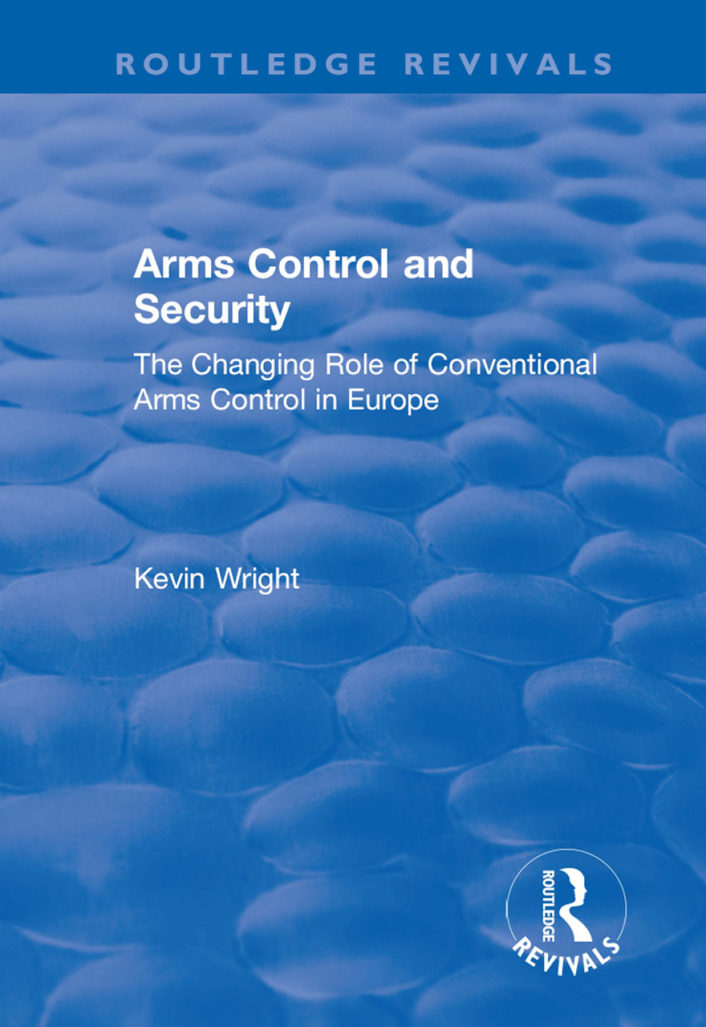 Arms Control and Security: The Changing Role of Conventional Arms Control in Europe The Changing Role of Conventional Arms Control in Europe 1st Edition