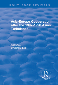 Cover image: Asia-Europe Cooperation After the 1997-1998 Asian Turbulence 1st edition 9781138725072