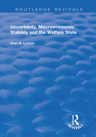 Cover image: Uncertainty, Macroeconomic Stability and the Welfare State 1st edition 9781138724945