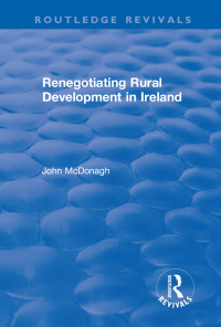 表紙画像: Renegotiating Rural Development in Ireland 1st edition 9781138723832