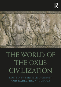Cover image: The World of the Oxus Civilization 1st edition 9781138722873