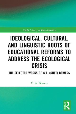 Cover image: Ideological, Cultural, and Linguistic Roots of Educational Reforms to Address the Ecological Crisis 1st edition 9781032570051
