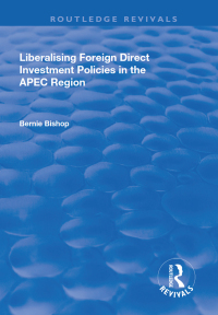 Cover image: Liberalising Foreign Direct Investment Policies in the APEC Region 1st edition 9781138722309