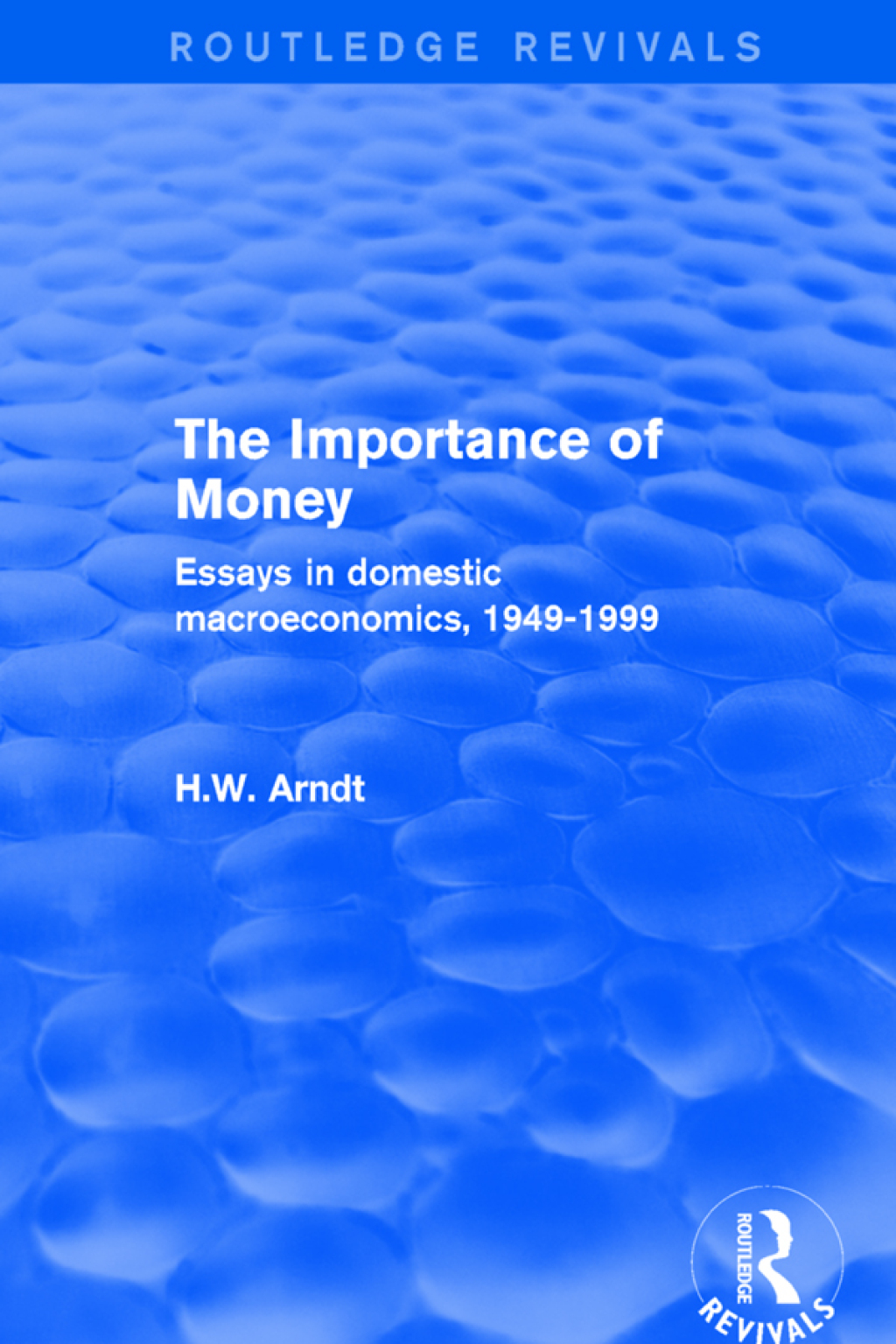 The Importance of Money Essays in Domestic Macroeconomics, 1949-1999 1st Edition