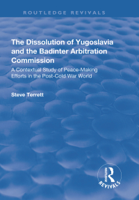 Cover image: The Dissolution of Yugoslavia and the Badinter Arbitration Commission 1st edition 9781138720411