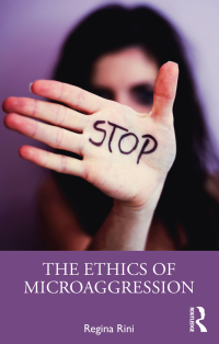 Titelbild: The Ethics of Microaggression 1st edition 9781138713123