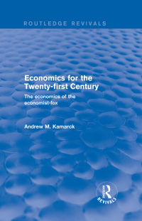 Cover image: Economics for the Twenty-first Century: The Economics of the Economist-fox 1st edition 9781138720237