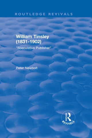 Cover image: William Tinsley (1831-1902): Speculative Publisher 1st edition 9781138719675