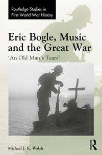 Titelbild: Eric Bogle, Music and the Great War 1st edition 9780367593759
