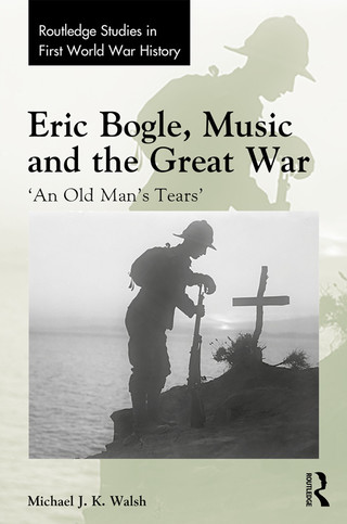 Cover image: Eric Bogle, Music and the Great War 1st edition 9780367593759