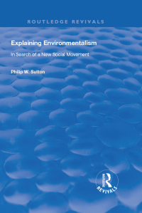 Cover image: Explaining Environmentalism 1st edition 9781138718401